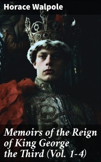 Cover Memoirs of the Reign of King George the Third (Vol. 1-4)