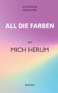 Cover All die Farben um mich herum