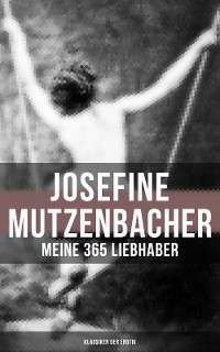 Cover Josefine Mutzenbacher: Meine 365 Liebhaber (Klassiker der Erotik)
