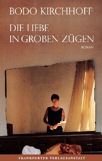 Cover Die Liebe in groben Zügen