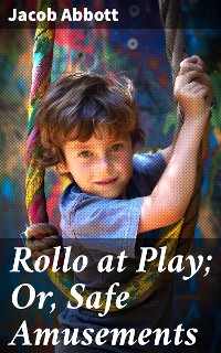 Cover Rollo at Play; Or, Safe Amusements