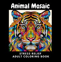 Cover Realistic Mosaic Animals: Adult Coloring Book For Peace And Relaxation