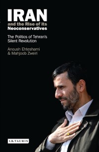 Cover Iran and the Rise of Its Neoconservatives