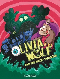 Cover Olivia Wolf and the Moldy Sandwich