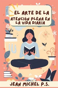 Cover El Arte de la Atención Plena en la Vida Diaria