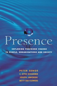 Cover Presence : Exploring Profound Change in People, Organizations and Society