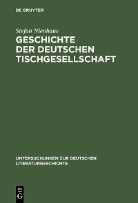 Cover Geschichte der deutschen Tischgesellschaft
