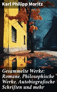 Cover Gesammelte Werke: Romane, Philosophische Werke, Autobiografische Schriften und mehr