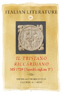 Cover Italian Literature IV: <i>Il Tristano Riccardiano</i>, MS 1729 (Parodi’s siglum ‘F’)