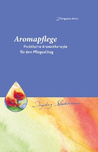 Cover Aromapflege - Praktische Aromatherapie für den Pflegealltag