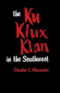 Cover The Ku Klux Klan in the Southwest