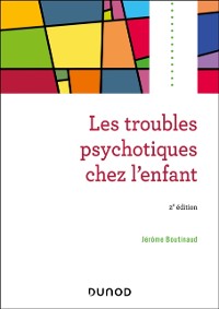 Cover Les troubles psychotiques chez l'enfant - 2e ed.