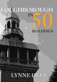 Cover Loughborough in 50 Buildings