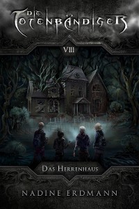 Cover Die Totenbändiger - Band 8: Das Herrenhaus