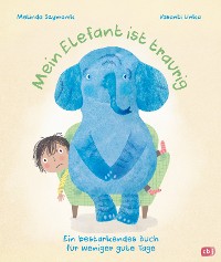 Cover Mein Elefant ist traurig – Ein bestärkendes Buch für weniger gute Tage