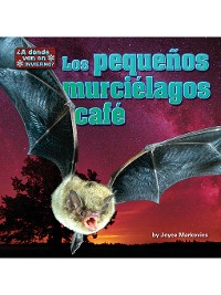 Cover Los pequeños murciélagos café (bats)