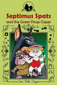 Cover Septimus Spats and the Great Poop Caper