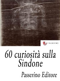 Cover 60 curiosità sulla Sindone