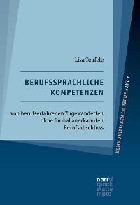 Cover Berufssprachliche Kompetenzen von berufserfahrenen Zugewanderten ohne formal anerkannten Berufsabschluss