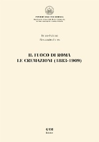 Cover Il fuoco di Roma. Le cremazioni (1883-1909)