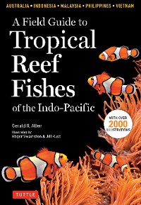 Cover A Field Guide to Tropical Reef Fishes of the Indo-Pacific
