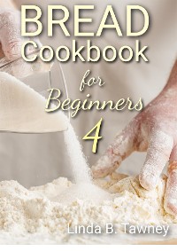 Cover Bread Cookbook for Beginners IV