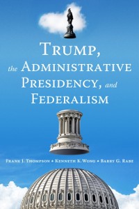 Cover Trump, the Administrative Presidency, and Federalism