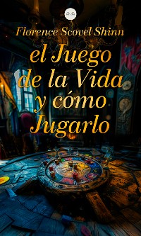 Cover El Juego de la Vida y Cómo Jugarlo