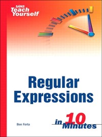 Cover Sams Teach Yourself Regular Expressions in 10 Minutes