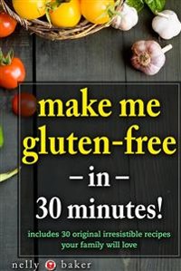 Cover Make Me Gluten-Free... in 30 Minutes!