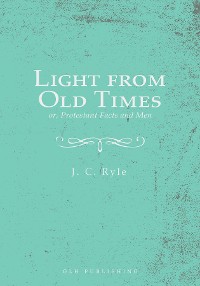 Cover Light from Old Times; or, Protestant Facts and Men