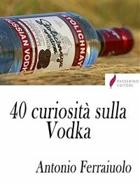 Cover 40 curiosità sulla Vodka