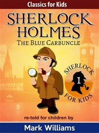 Cover Sherlock Holmes re-told for children : The Blue Carbuncle