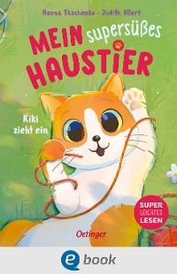 Cover Mein supersüßes Haustier. Kiki zieht ein