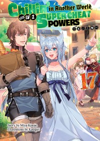 Cover Chillin’ in Another World with Level 2 Super Cheat Powers: Volume 17 (Light Novel)