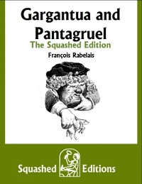 Cover Gargantua and Pantagruel - The Squashed Edition