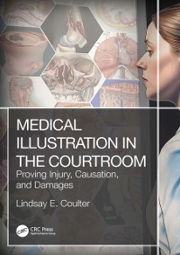 Cover Medical Illustration in the Courtroom : Proving Injury, Causation, and Damages
