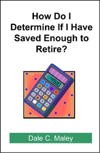 Cover How Do I Determine If I Have Saved Enough to Retire?