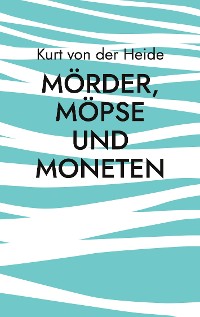 Cover Mörder, Möpse und Moneten
