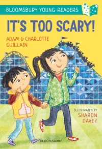 Cover It''s Too Scary! A Bloomsbury Young Reader
