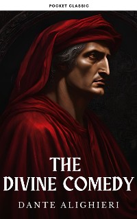 Cover The Divine Comedy: Dante Alighieri's Epic Journey Through Hell, Purgatory, and Paradise