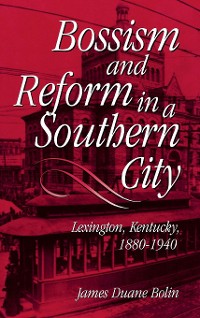 Cover Bossism and Reform in a Southern City