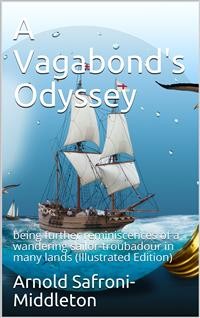 Cover A Vagabond's Odyssey / being further reminiscences of a wandering sailor-troubadour / in many lands