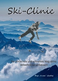 Cover Ski-Clinic, der einfachste und schnellste Weg deine Skitechnik zu verbessern