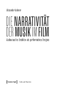 Cover Die Narrativität der Musik im Film