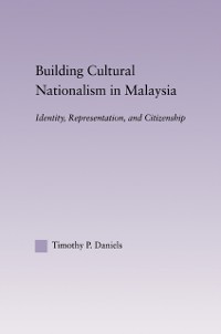 Cover Building Cultural Nationalism in Malaysia
