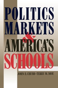 Cover Politics, Markets, and America's Schools