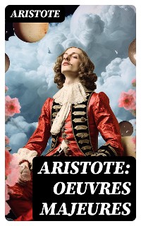 Cover Aristote: Oeuvres Majeures
