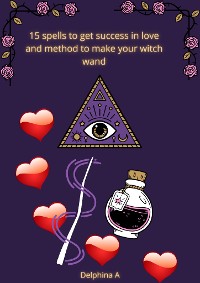 Cover 15 Spells to Get Success in Love and Method to Make your Witch Wand