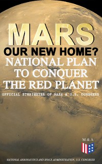 Cover Mars: Our New Home? - National Plan to Conquer the Red Planet (Official Strategies of NASA & U.S. Congress)